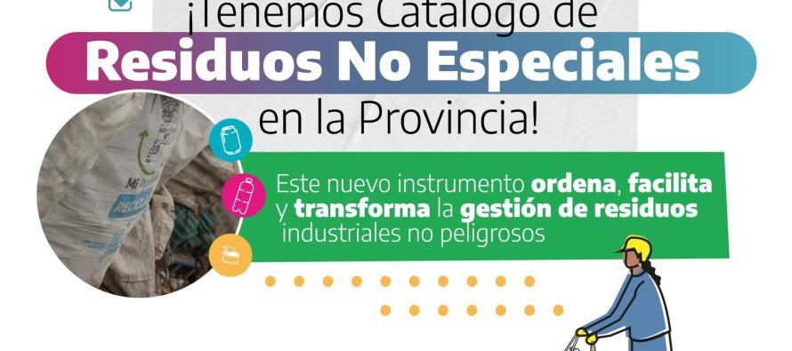 La Provincia aprobó el primer Catálogo de Residuos No Especiales